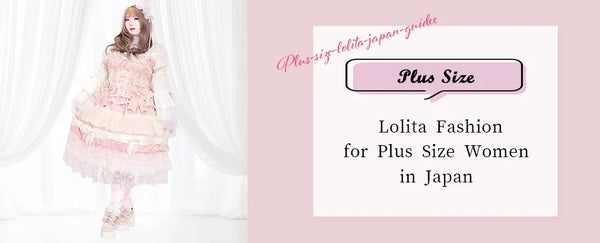 Lolita Fashion for Plus Size Women in Japan: The Ultimate Shopping & Style Guide